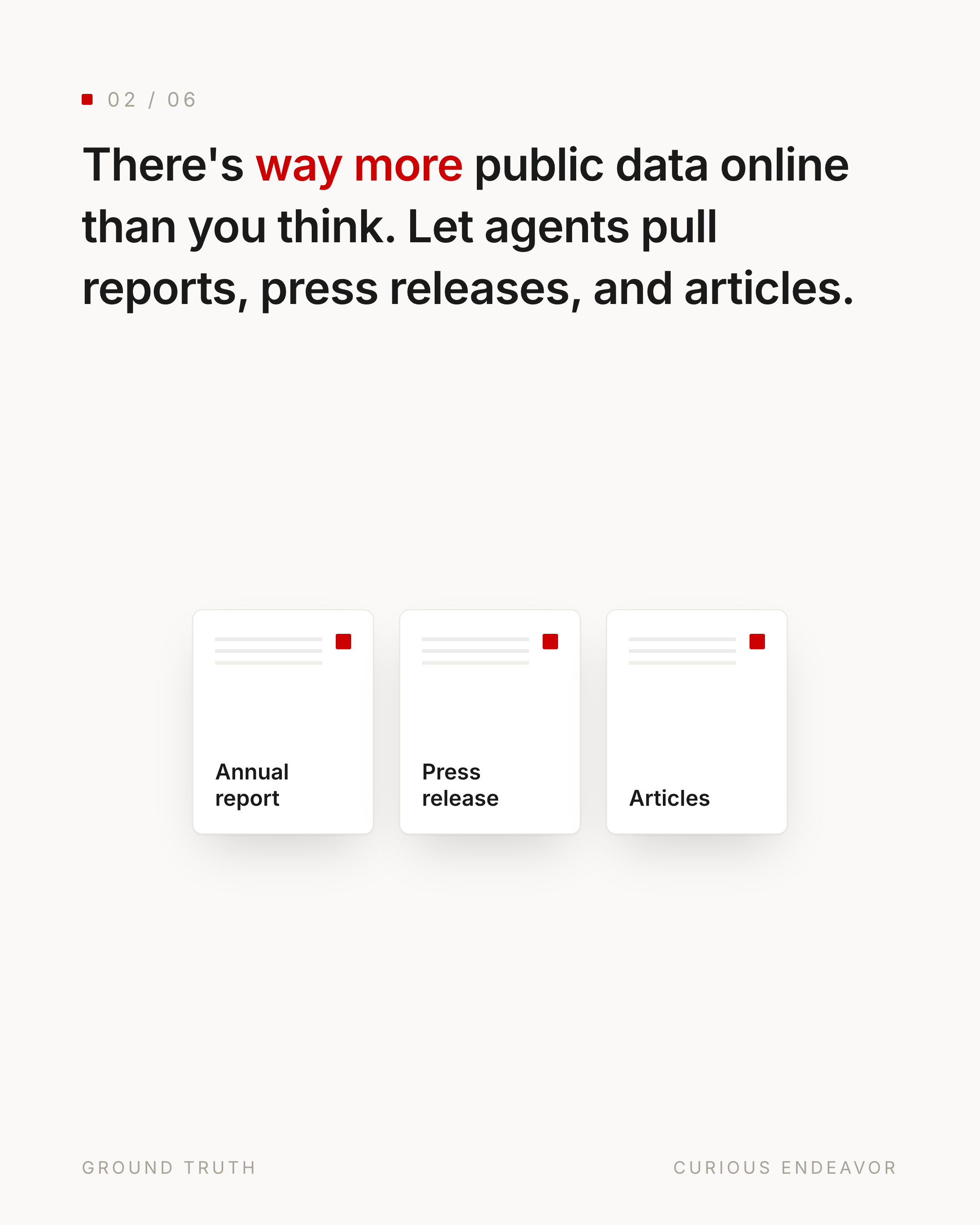 There's way more public data online than you think: annual reports, press releases, articles.